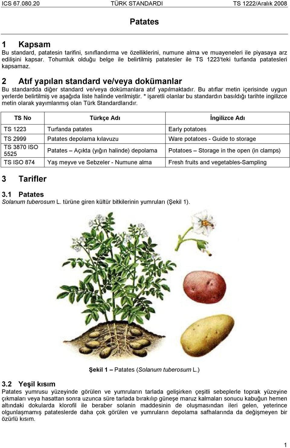 2 Atıf yapılan standard ve/veya dokümanlar Bu standardda diğer standard ve/veya dokümanlara atıf yapılmaktadır.