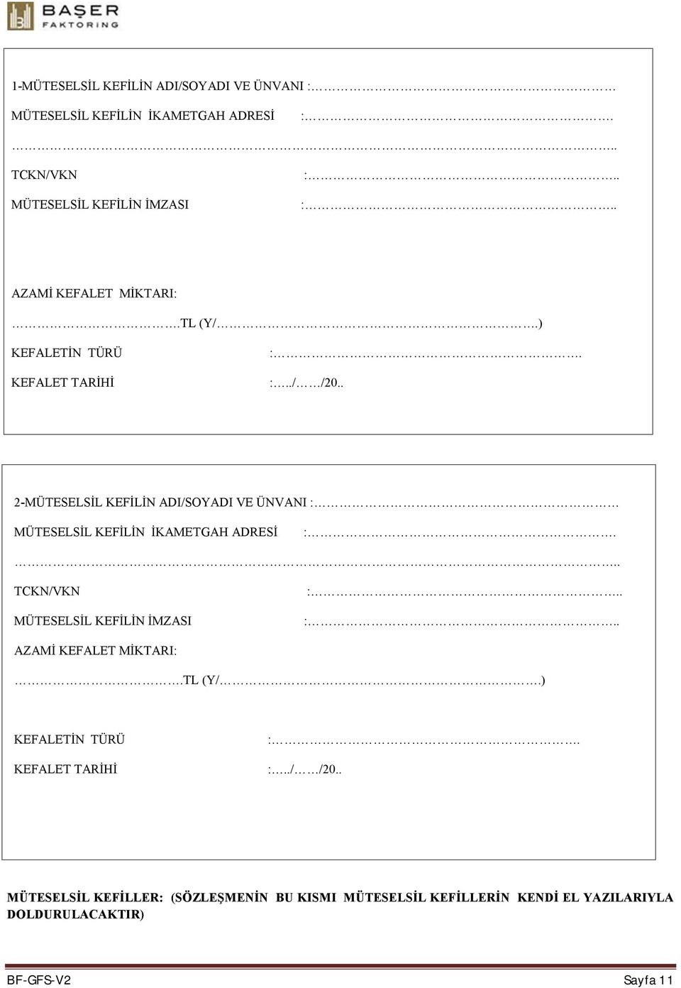 . 2-MÜTESELSİL KEFİLİN ADI/SOYADI VE ÜNVANI : MÜTESELSİL KEFİLİN İKAMETGAH ADRESİ.. TCKN/VKN MÜTESELSİL KEFİLİN İMZASI.