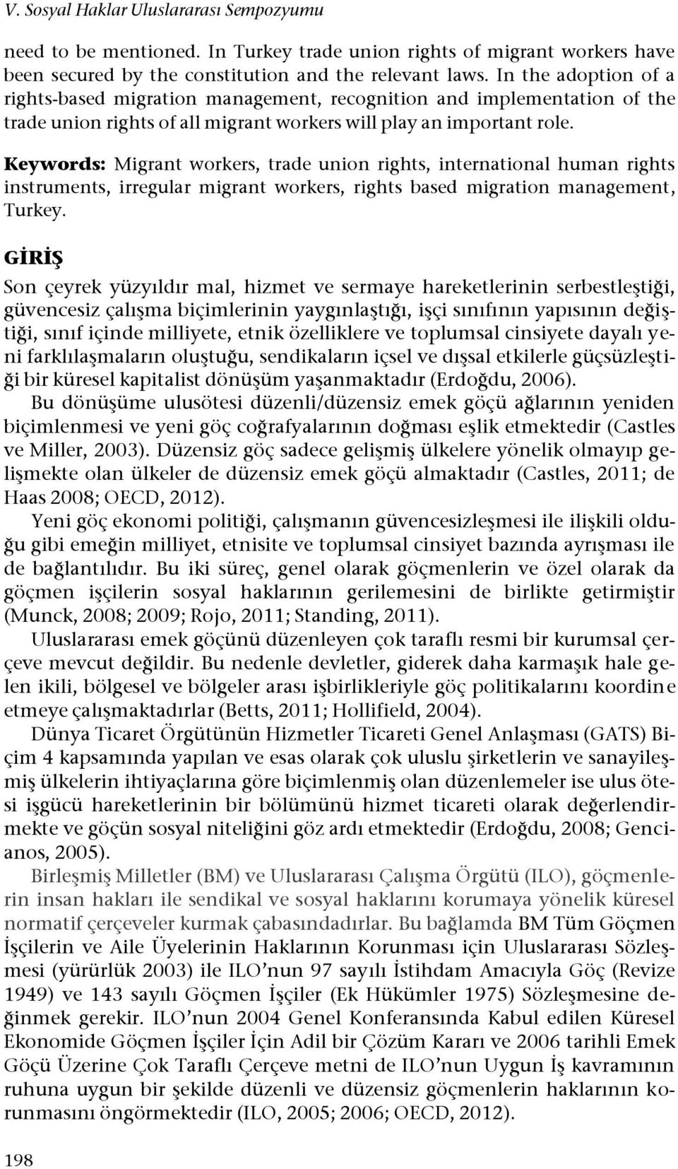 Keywords: Migrant workers, trade union rights, international human rights instruments, irregular migrant workers, rights based migration management, Turkey.