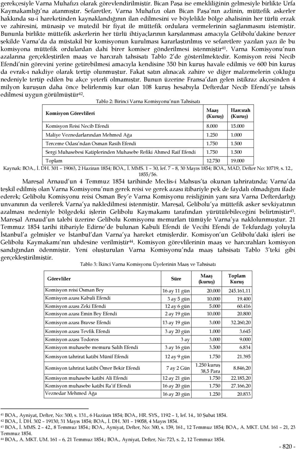 münasip ve mutedil bir fiyat ile müttefik ordulara vermelerinin sağlanmasını istemiştir.