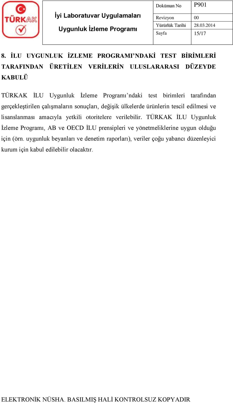 birimleri tarafından gerçekleştirilen çalışmaların sonuçları, değişik ülkelerde ürünlerin tescil edilmesi ve lisanslanması amacıyla