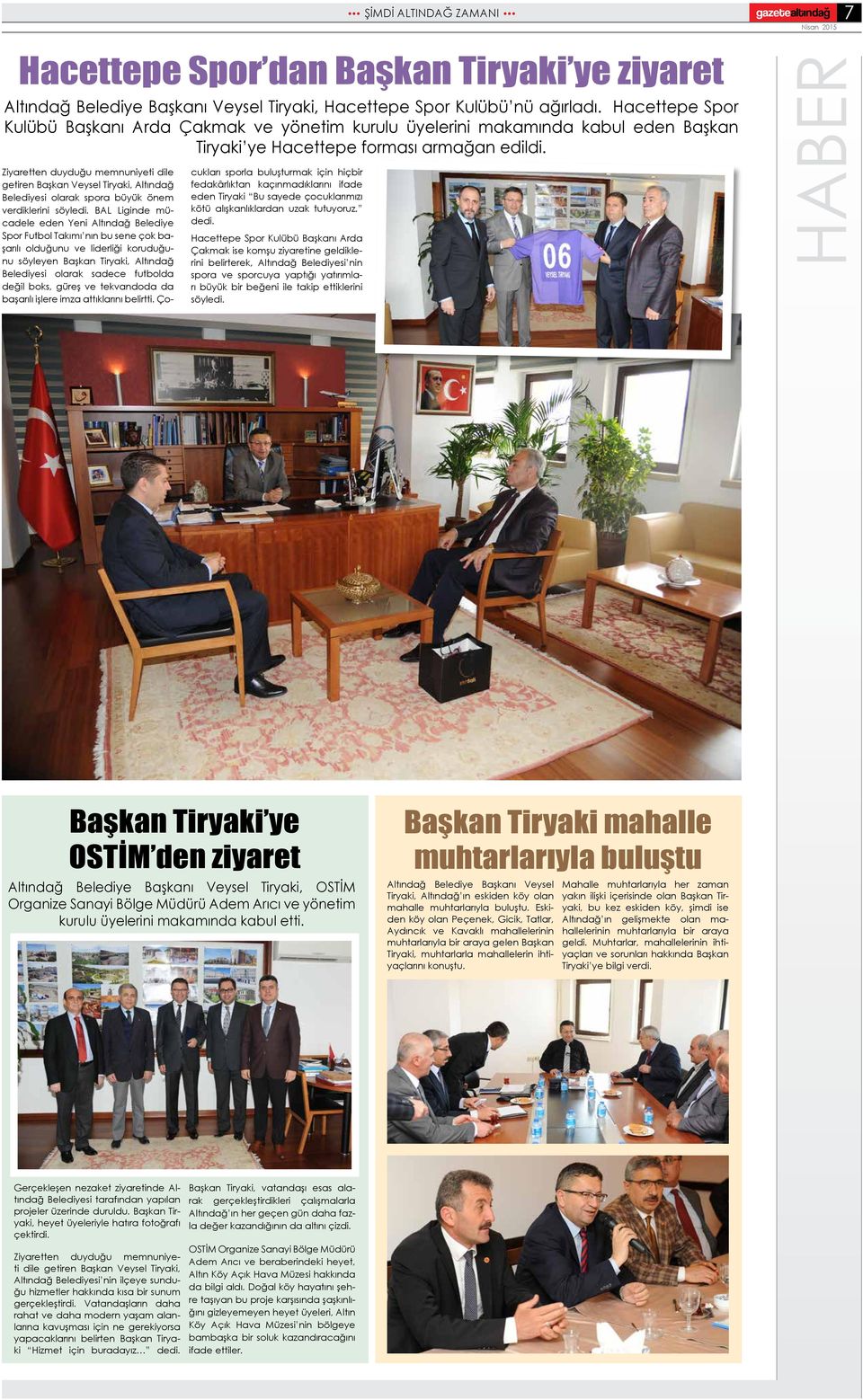 Ziyaretten duyduğu memnuniyeti dile getiren Başkan Veysel Tiryaki, Altındağ Belediyesi olarak spora büyük önem verdiklerini söyledi.
