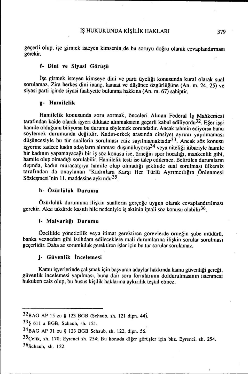 24, 25) ve syas part çnde syas faalyeltc bulunma hakkına (An. m. 67) sahptr.