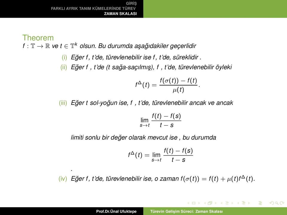 (ii) Eğer f, t de (t sağa-saçılmış), f, t de, türevlenebilir öyleki f (t) = f(σ(t)) f(t).