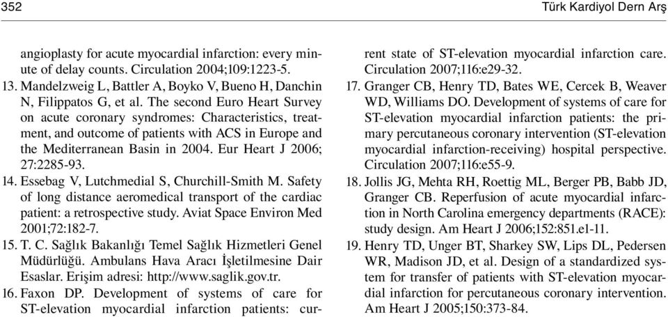 The second Euro Heart Survey on acute coronary syndromes: Characteristics, treatment, and outcome of patients with ACS in Europe and the Mediterranean Basin in 2004. Eur Heart J 2006; 27:2285-93. 14.