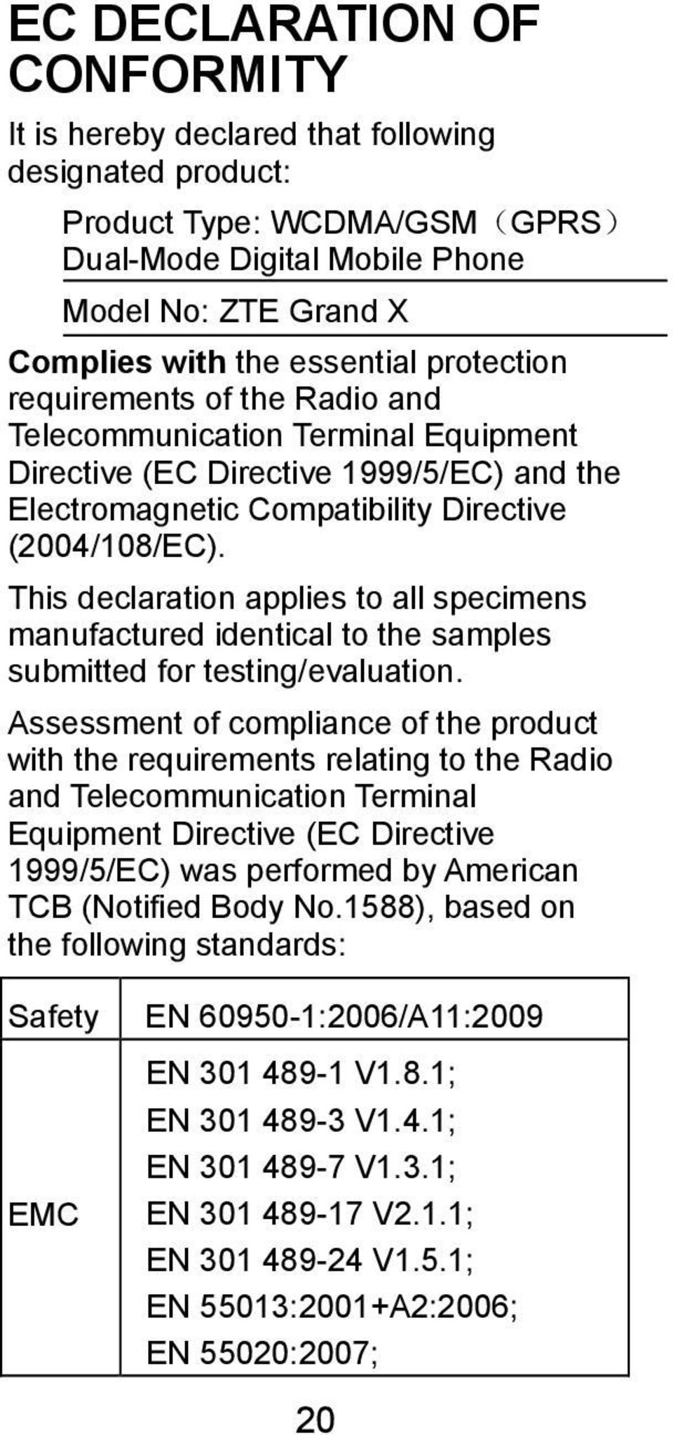 This declaration applies to all specimens manufactured identical to the samples submitted for testing/evaluation.