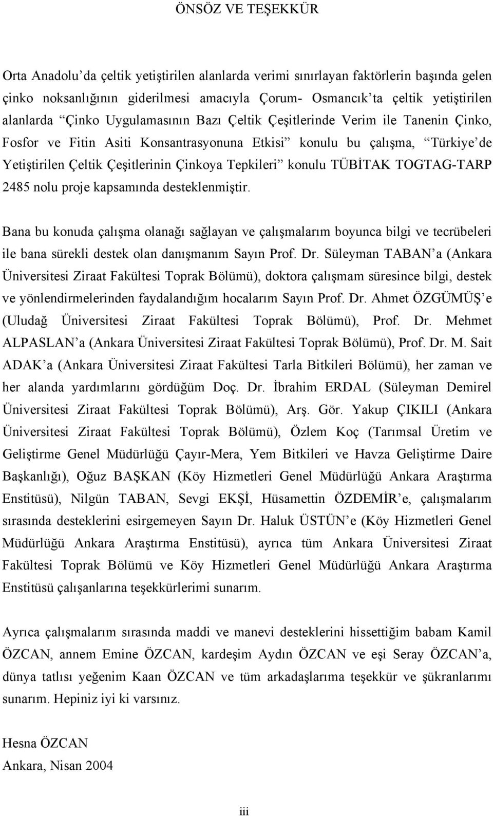 konulu TÜBİTAK TOGTAG-TARP 2485 nolu proje kapsamında desteklenmiştir.