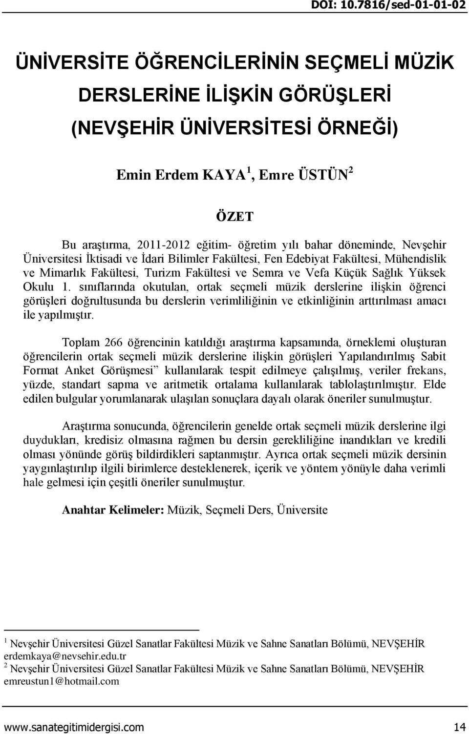 bahar döneminde, Nevşehir Üniversitesi İktisadi ve İdari Bilimler Fakültesi, Fen Edebiyat Fakültesi, Mühendislik ve Mimarlık Fakültesi, Turizm Fakültesi ve Semra ve Vefa Küçük Sağlık Yüksek Okulu 1.