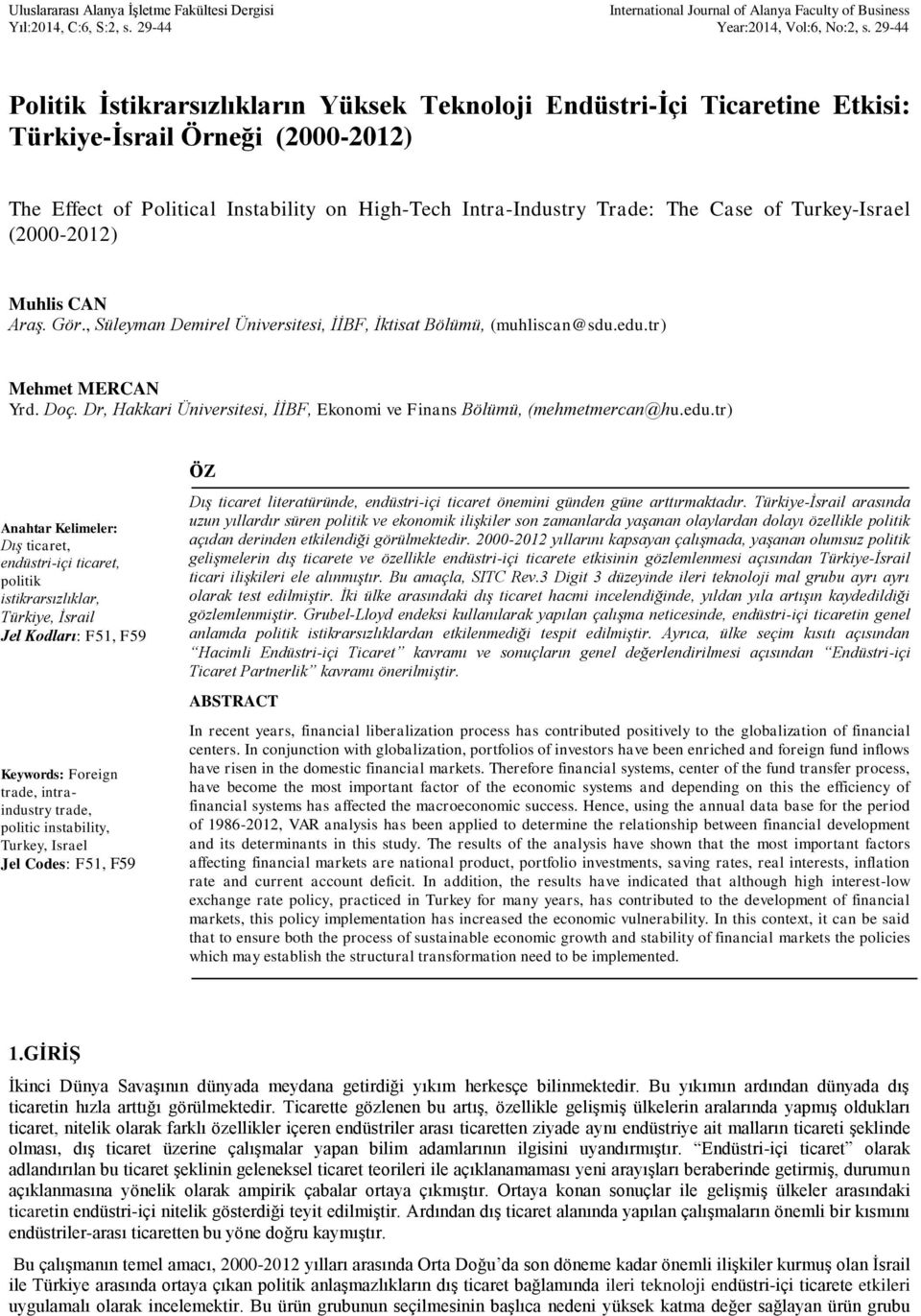 Turkey-Israel (2000-2012) Muhlis CAN Araş. Gör., Süleyman Demirel Üniversitesi, İİBF, İktisat Bölümü, (muhliscan@sdu.edu.tr) Mehmet MERCAN Yrd. Doç.