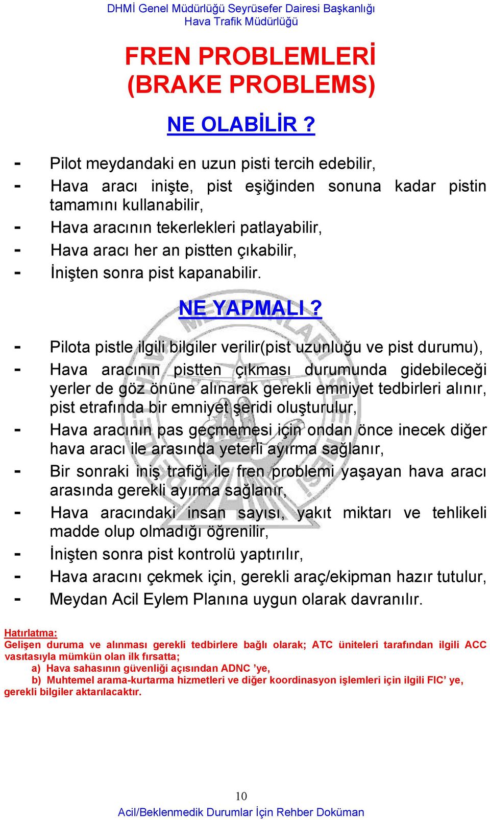 çıkabilir, - İnişten sonra pist kapanabilir. NE YAPMALI?