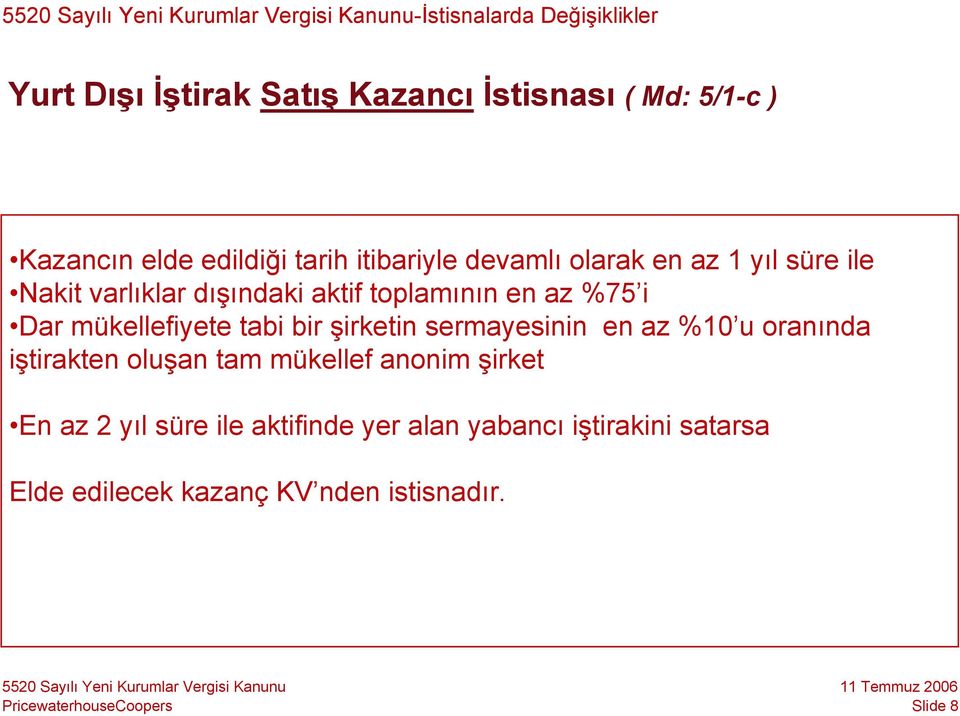 mükellefiyete tabi bir şirketin sermayesinin en az %10 u oranında iştirakten oluşan tam mükellef anonim şirket