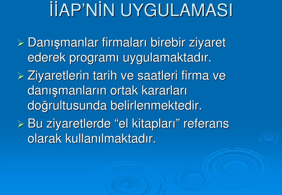 Ziyaretlerin tarih ve saatleri firma ve danış ışmanların n ortak