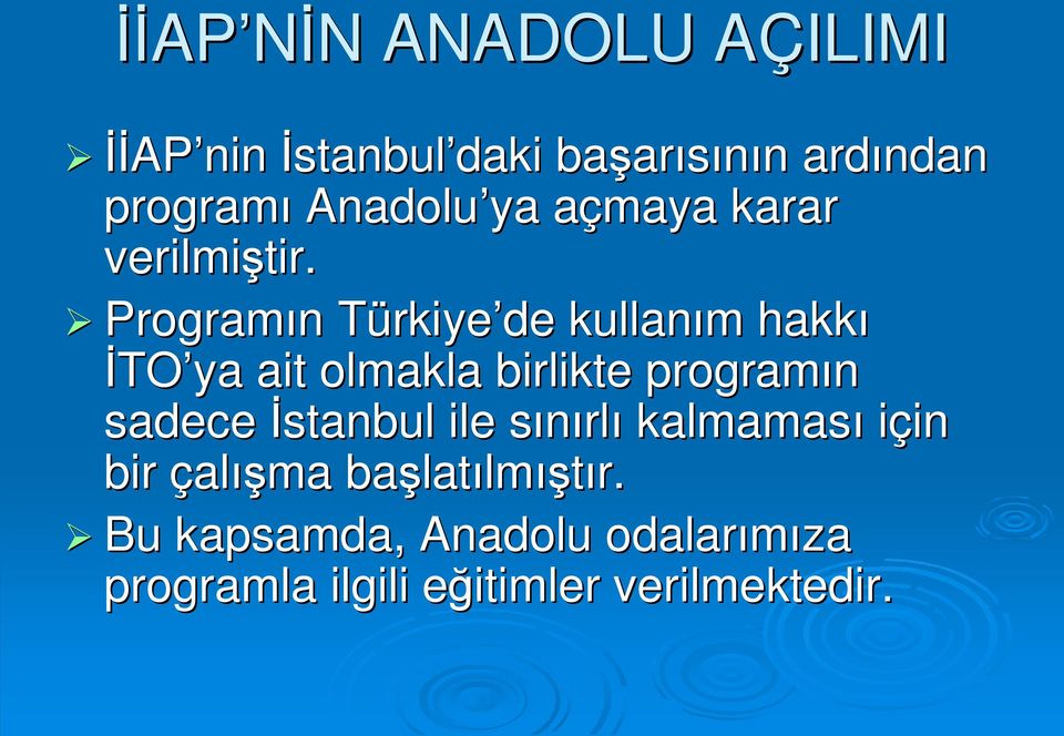 Programın n TürkiyeT rkiye de kullanım m hakkı İTO ya ait olmakla birlikte programın sadece