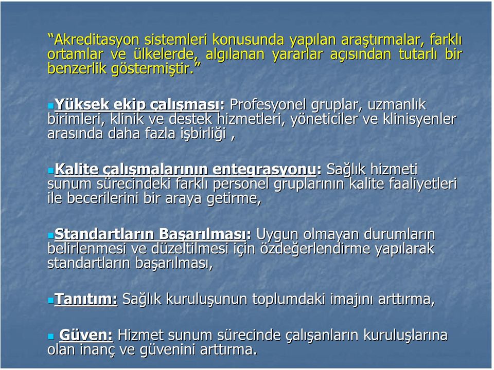 entegrasyonu: Sağlık k hizmeti sunum sürecindeki s farklı personel gruplarının n kalite faaliyetleri ile becerilerini bir araya getirme, Standartların n Başar arılması: Uygun olmayan durumların