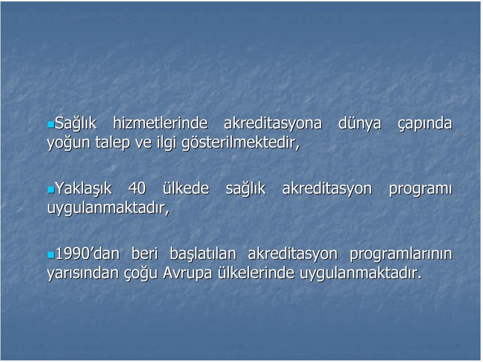 programı uygulanmaktadır, 1990 dan beri başlat latılan lan