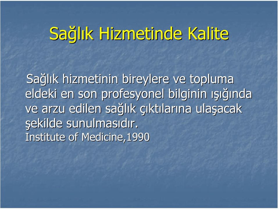 bilginin ışığında ve arzu edilen sağlık çıktılarına