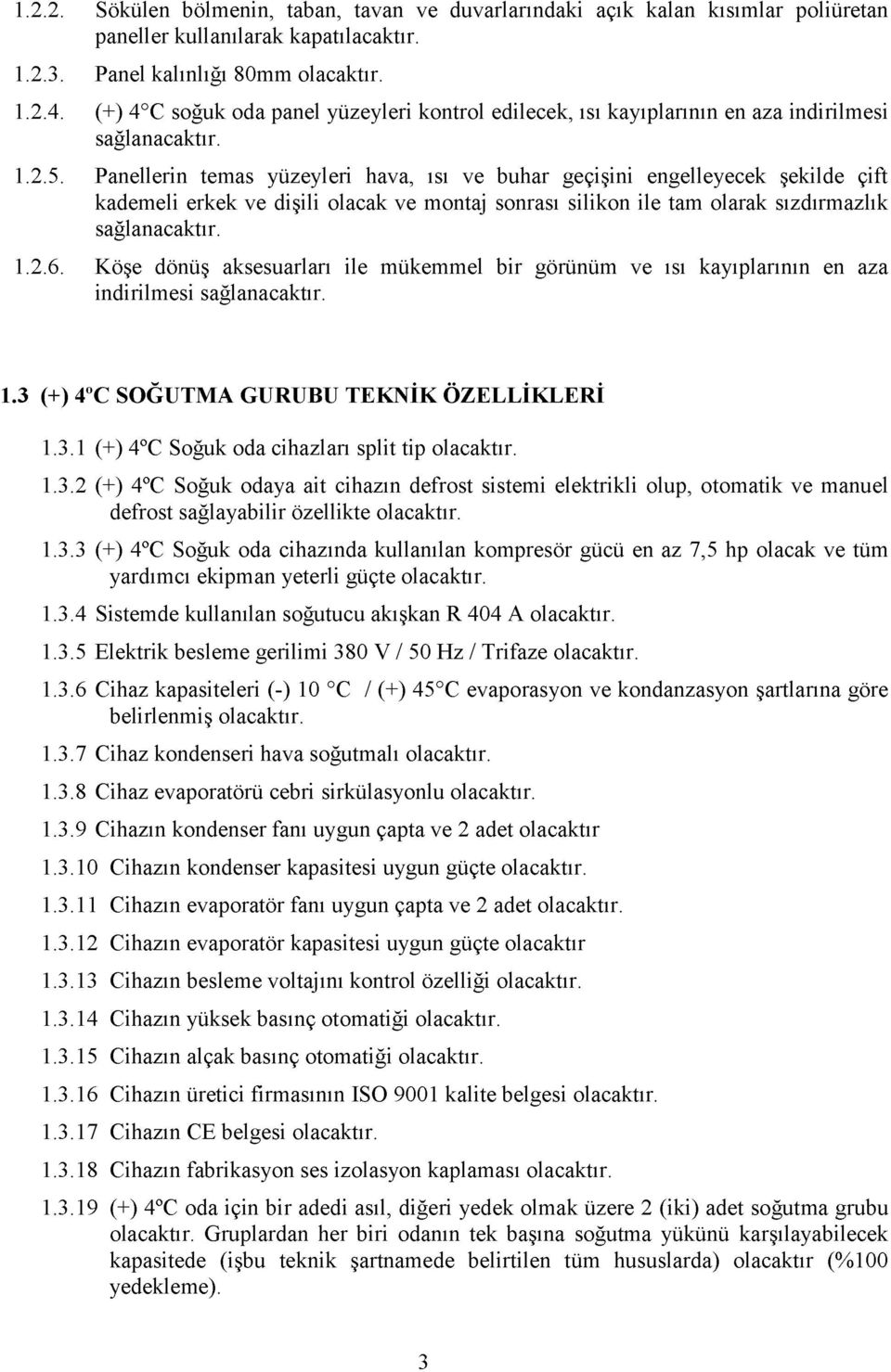 Köşe dönüş aksesuarları ile mükemmel indirilmesi sağlanacaktır.