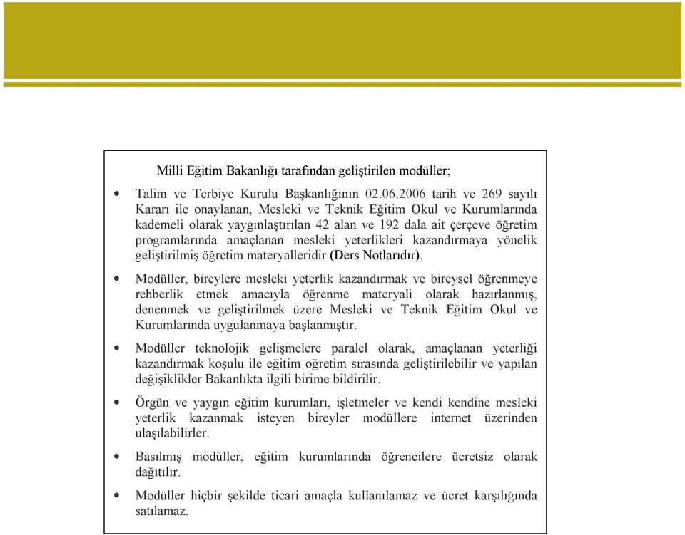 yeterlikleri kazandırmaya yönelik geliştirilmiş öğretim materyalleridir (Ders Notlarıdır).