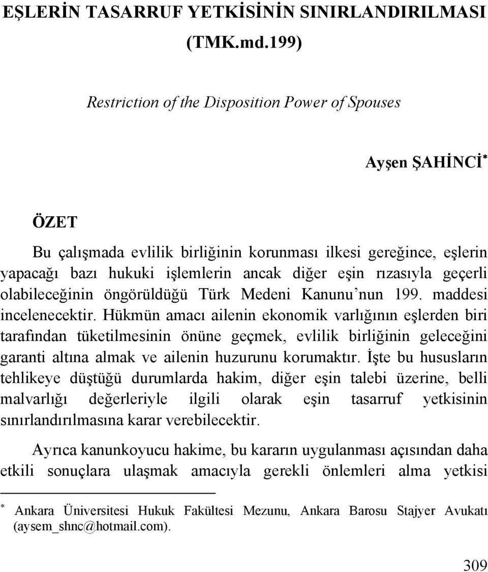 geçerli olabileceğinin öngörüldüğü Türk Medeni Kanunu nun 199. maddesi incelenecektir.