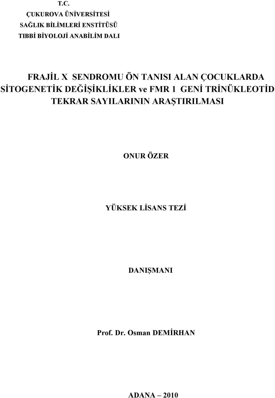 DEĞİŞİKLİKLER ve FMR 1 GENİ TRİNÜKLEOTİD TEKRAR SAYILARININ