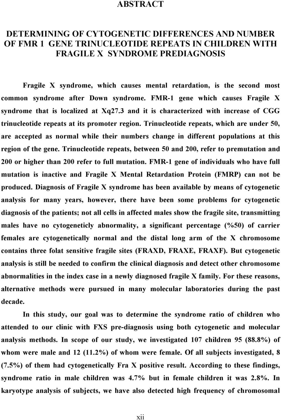 3 and it is characterized with increase of CGG trinucleotide repeats at its promoter region.