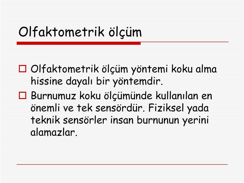 Burnumuz koku ölçümünde kullanılan en önemli ve tek