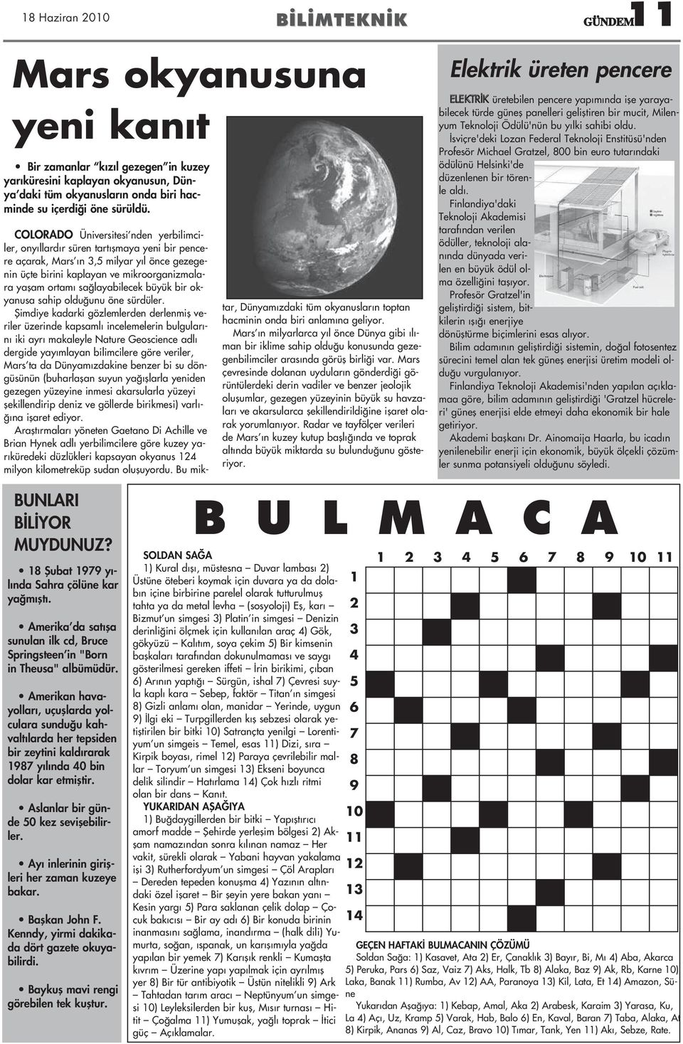 Amerikan havayollar, uçufllarda yolculara sundu u kahvalt larda her tepsiden bir zeytini kald rarak 1987 y l nda 40 bin dolar kar etmifltir. Aslanlar bir günde 50 kez seviflebilirler.