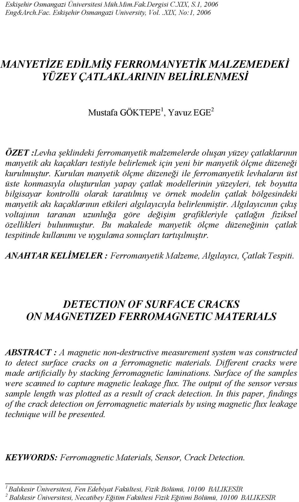 çatlaklarının manyetik akı kaçakları testiyle belirlemek için yeni bir manyetik ölçme düzeneği kurulmuştur.