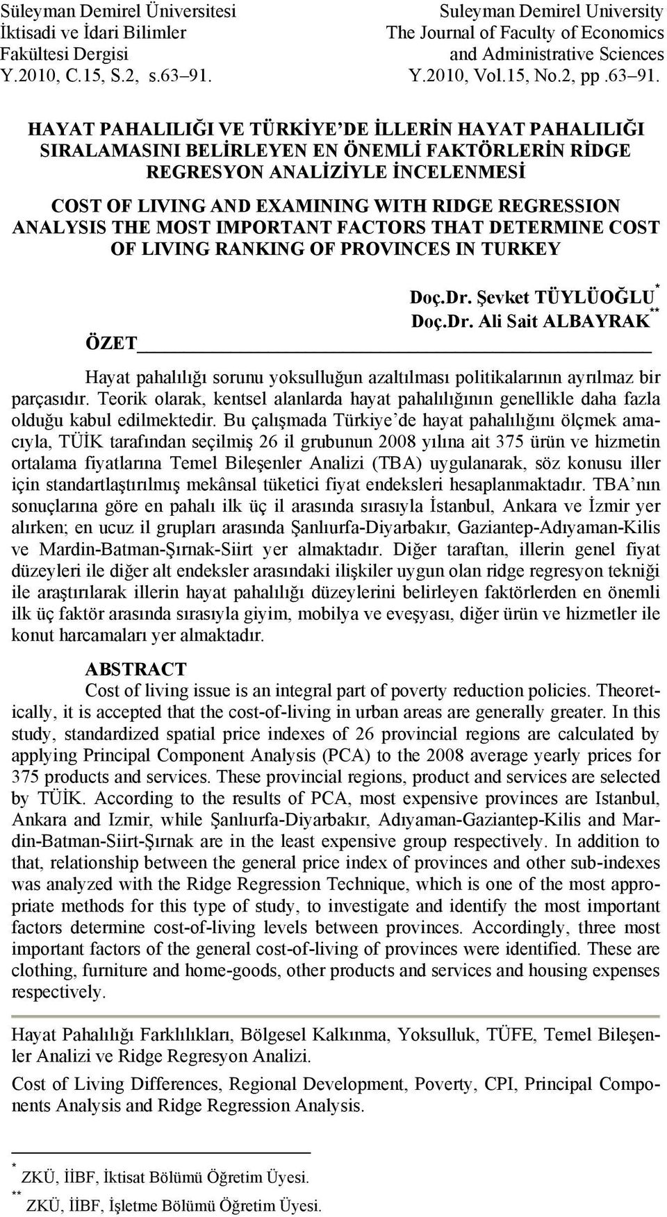 HAYAT PAHALILIĞI VE TÜRKİYE DE İLLERİN HAYAT PAHALILIĞI SIRALAMASINI BELİRLEYEN EN ÖNEMLİ FAKTÖRLERİN RİDGE REGRESYON ANALİZİYLE İNCELENMESİ COST OF LIVING AND EXAMINING WITH RIDGE REGRESSION
