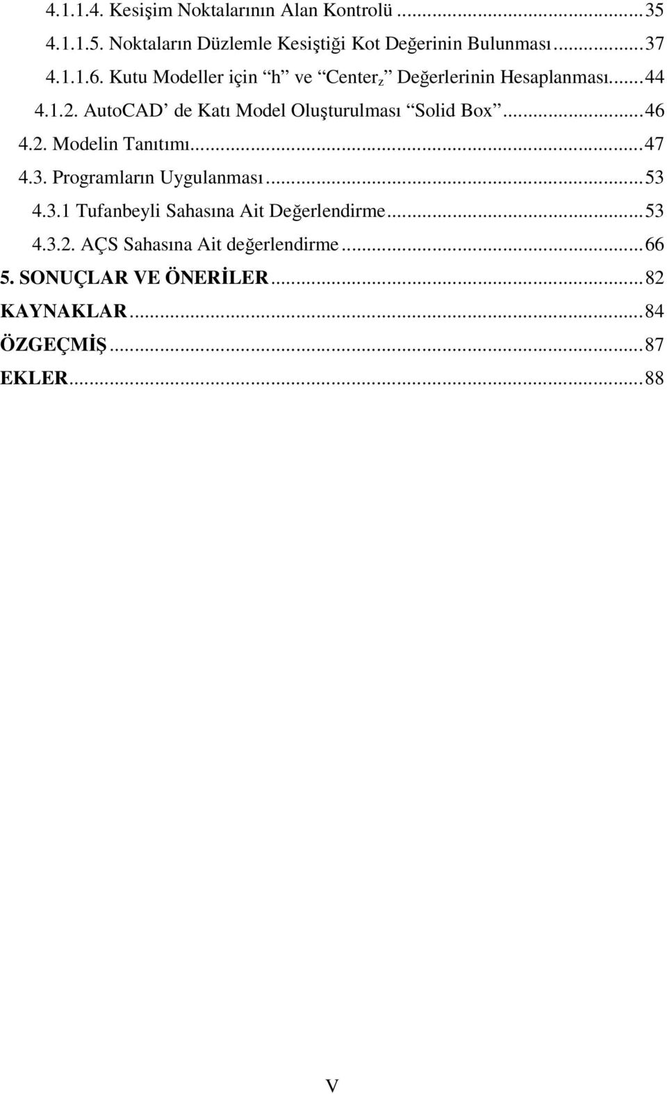 AutoCAD de Katı Model Oluşturulması Solid Box... 46 4.2. Modelin Tanıtımı... 47 4.3.