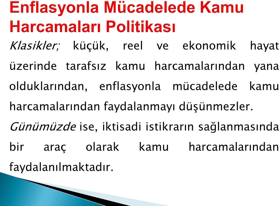 harcamalarından faydalanmayı düşünmezler.