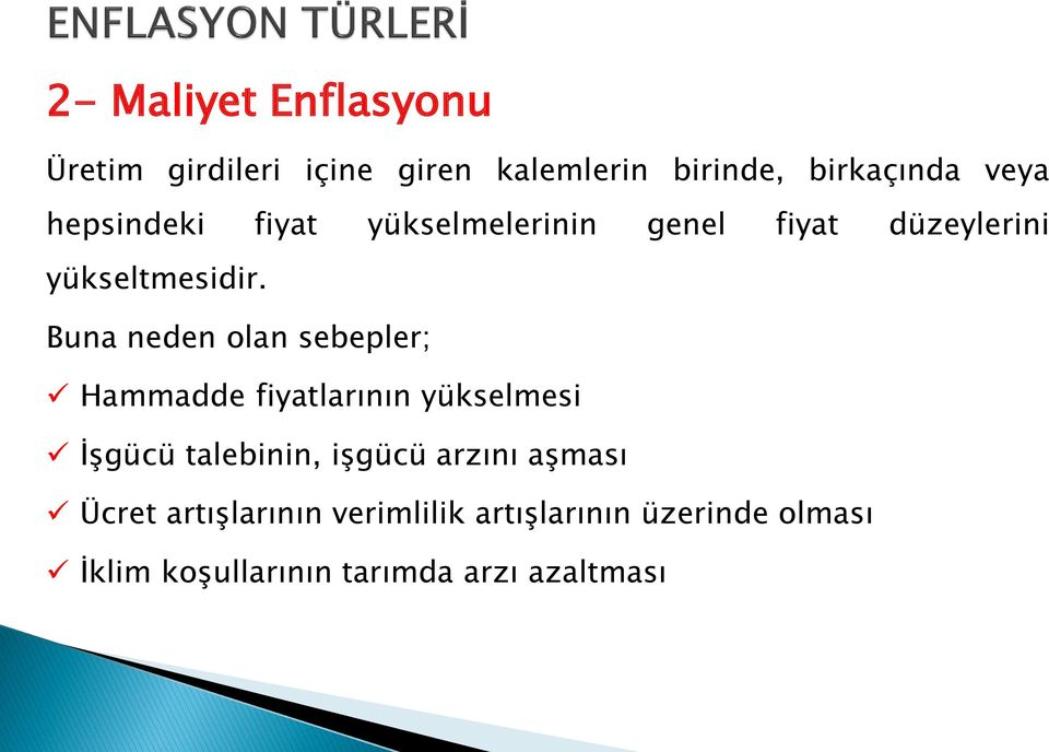 Buna neden olan sebepler; Hammadde fiyatlarının yükselmesi İşgücü talebinin, işgücü