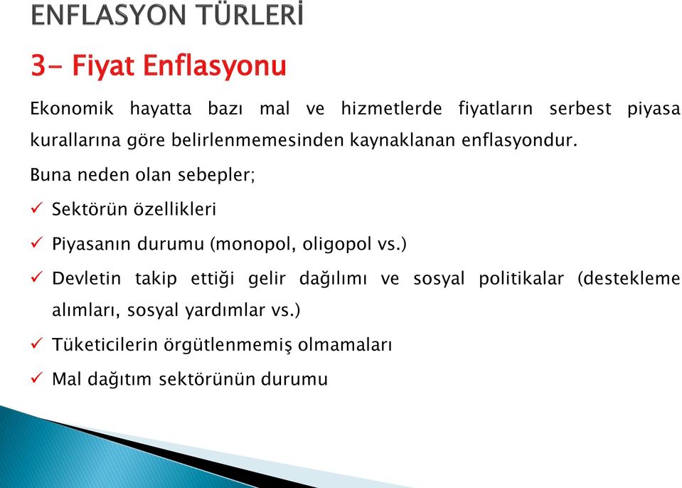 Buna neden olan sebepler; Sektörün özellikleri Piyasanın durumu (monopol, oligopol vs.