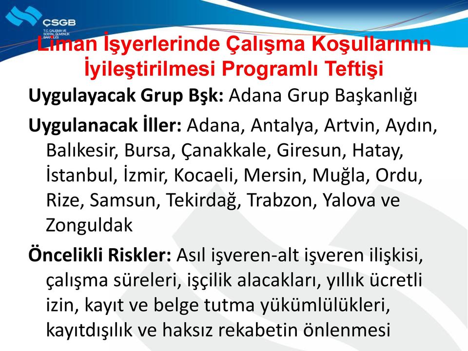 Mersin, Muğla, Ordu, Rize, Samsun, Tekirdağ, Trabzon, Yalova ve Zonguldak Öncelikli Riskler: Asıl işveren-alt işveren