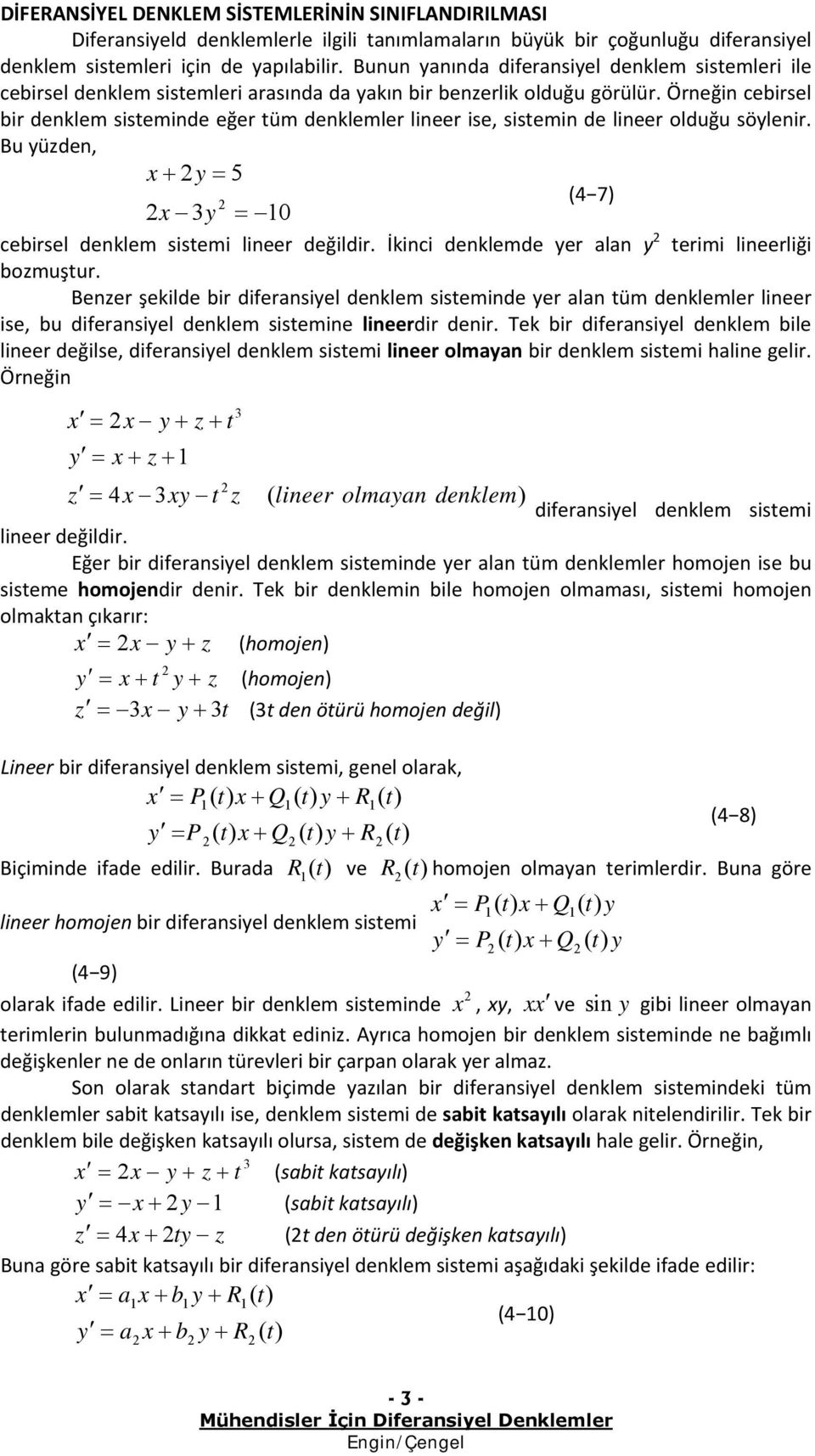 dnklmd yr ln y rimi linrliği bozmuşur Bnzr şkild bir difrnsiyl dnklm sismind yr ln üm dnklmlr linr is, bu difrnsiyl dnklm sismin linrdir dnir Tk bir difrnsiyl dnklm bil linr dğils, difrnsiyl dnklm