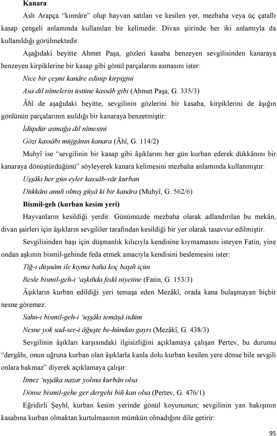 nîmelerin üstüne kassâb gibi (Ahmet Paşa, G.