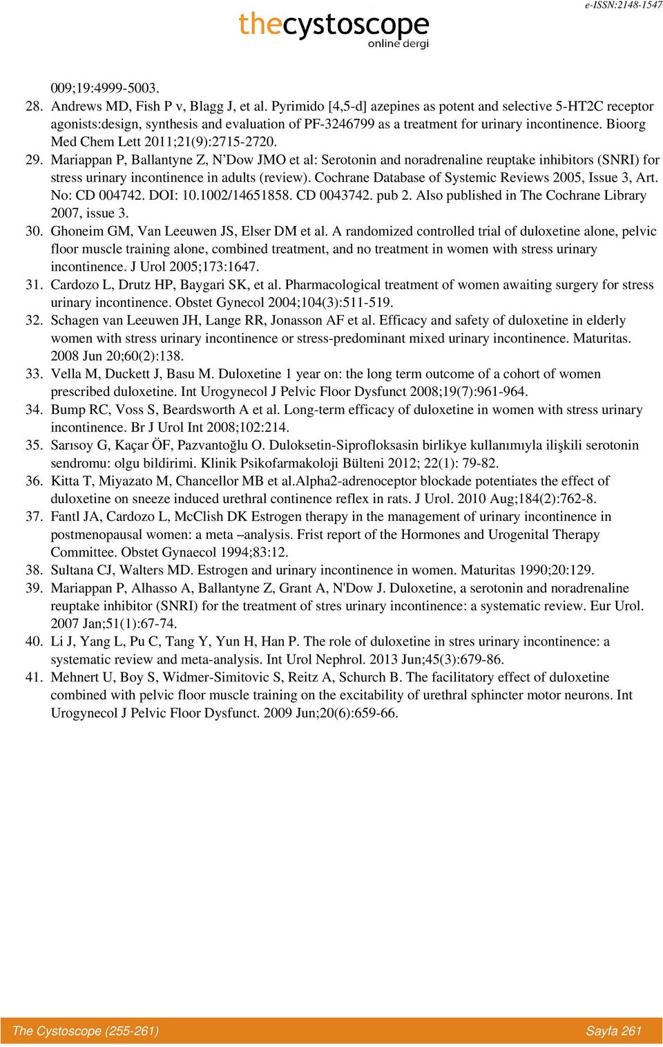 Bioorg Med Chem Lett 2011;21(9):2715-2720. 29. Mariappan P, Ballantyne Z, N Dow JMO et al: Serotonin and noradrenaline reuptake inhibitors (SNRI) for stress urinary incontinence in adults (review).