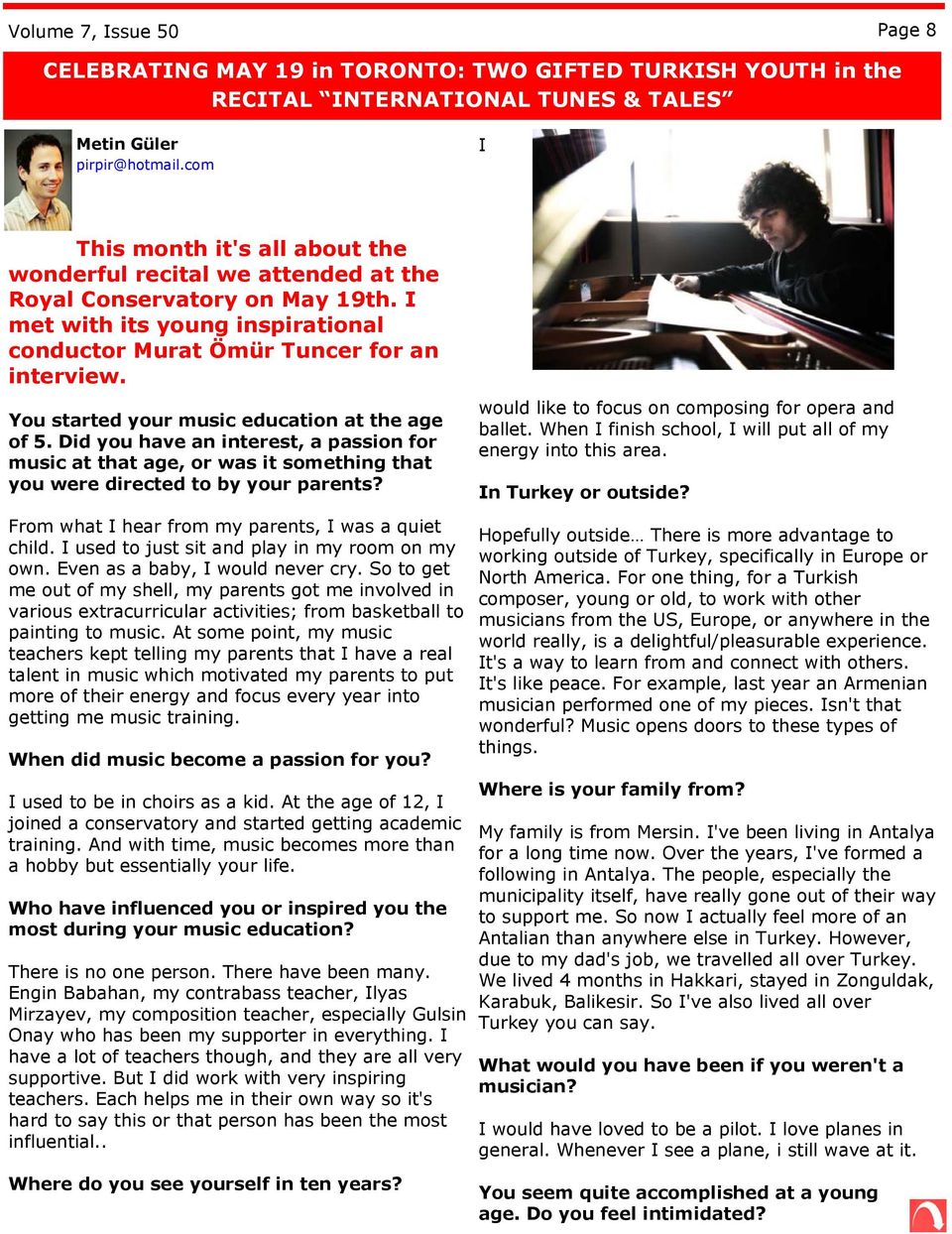 You started your music education at the age of 5. Did you have an interest, a passion for music at that age, or was it something that you were directed to by your parents?