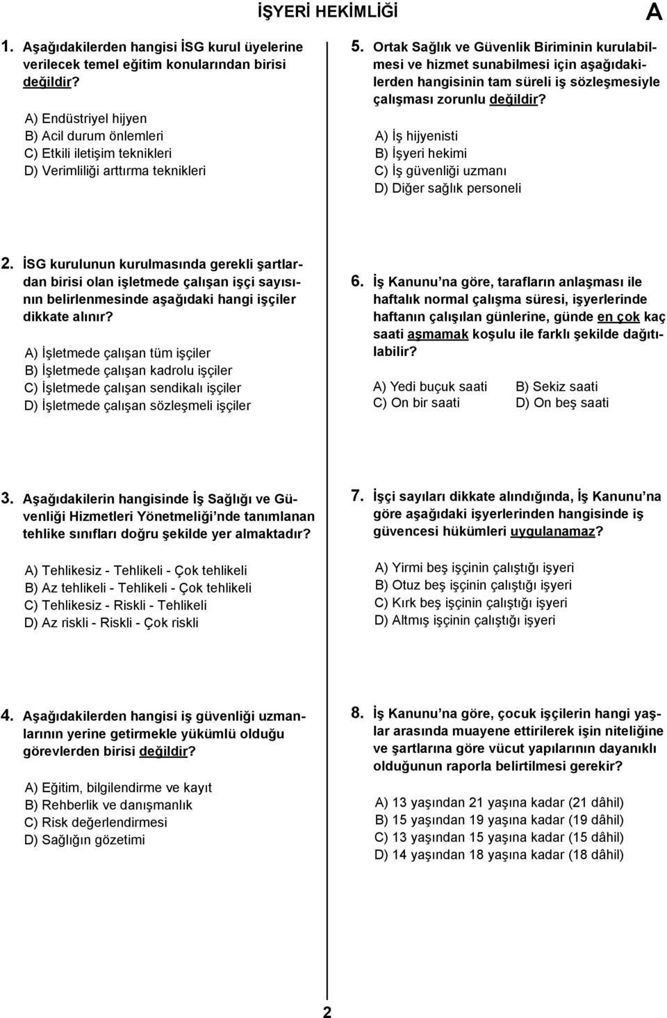 Ortak Sağlık ve Güvenlik Biriminin kurulabilmesi ve hizmet sunabilmesi için aşağıdakilerden hangisinin tam süreli iş sözleşmesiyle çalışması zorunlu değildir?