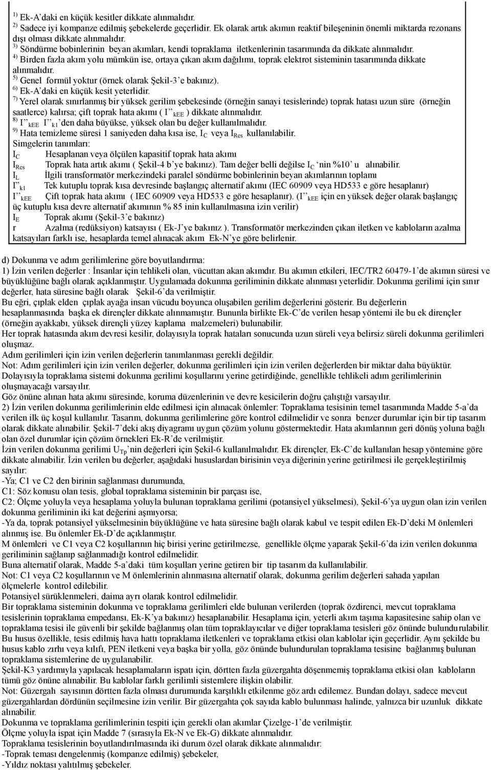 3) Söndürme bobinlerinin beyan akımları, kendi topraklama iletkenlerinin tasarımında da dikkate alınmalıdır.