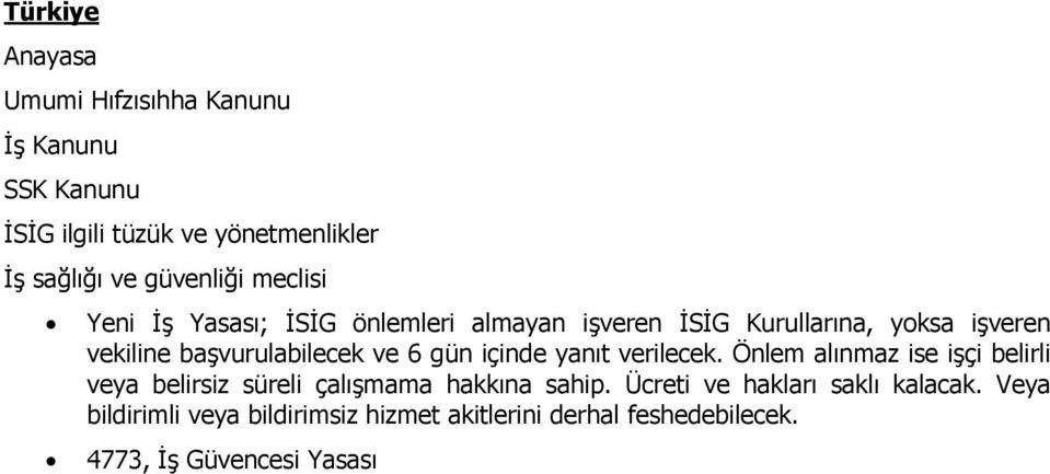 başvurulabilecek ve 6 gün içinde yanıt verilecek.