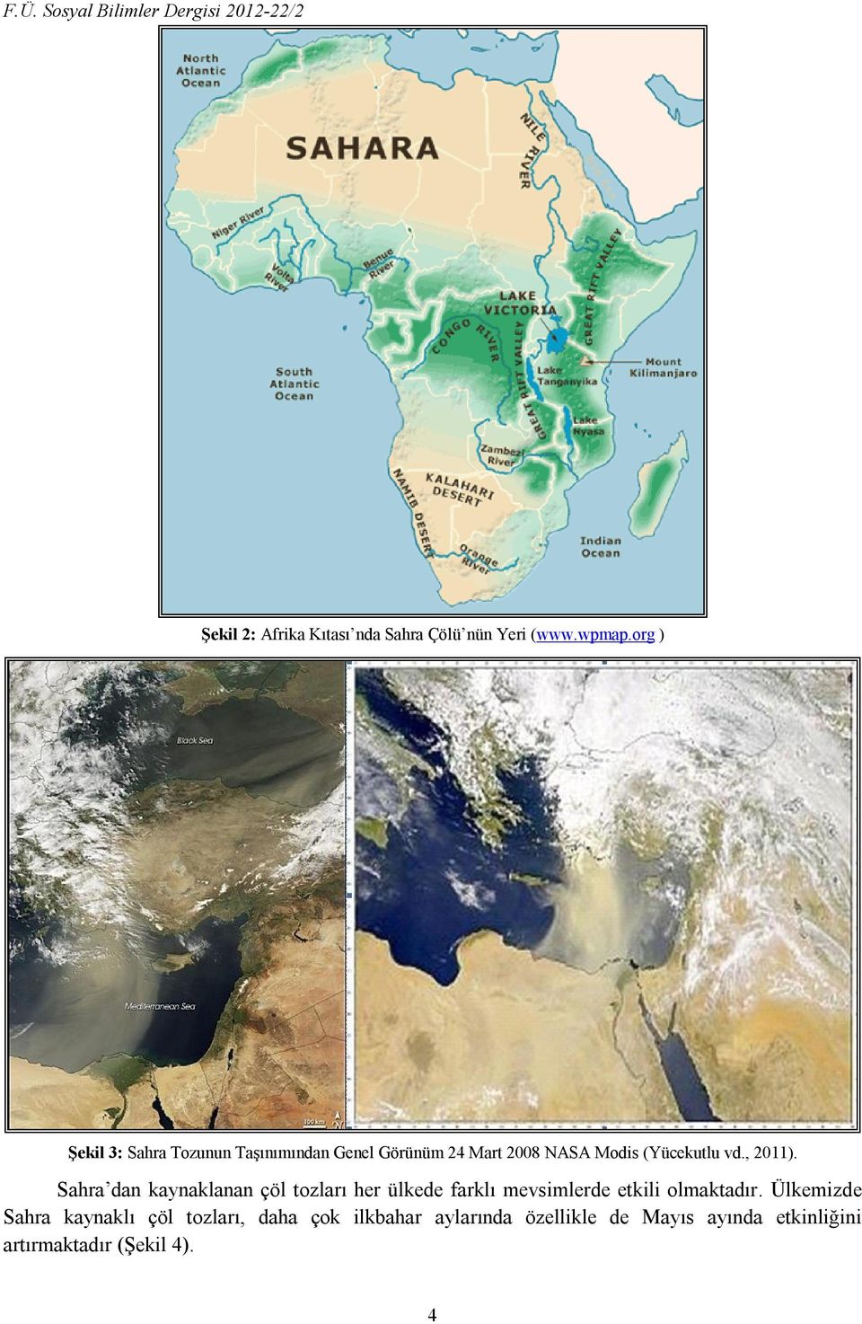 Sahra dan kaynaklanan çöl tozları her ülkede farklı mevsimlerde etkili olmaktadır.