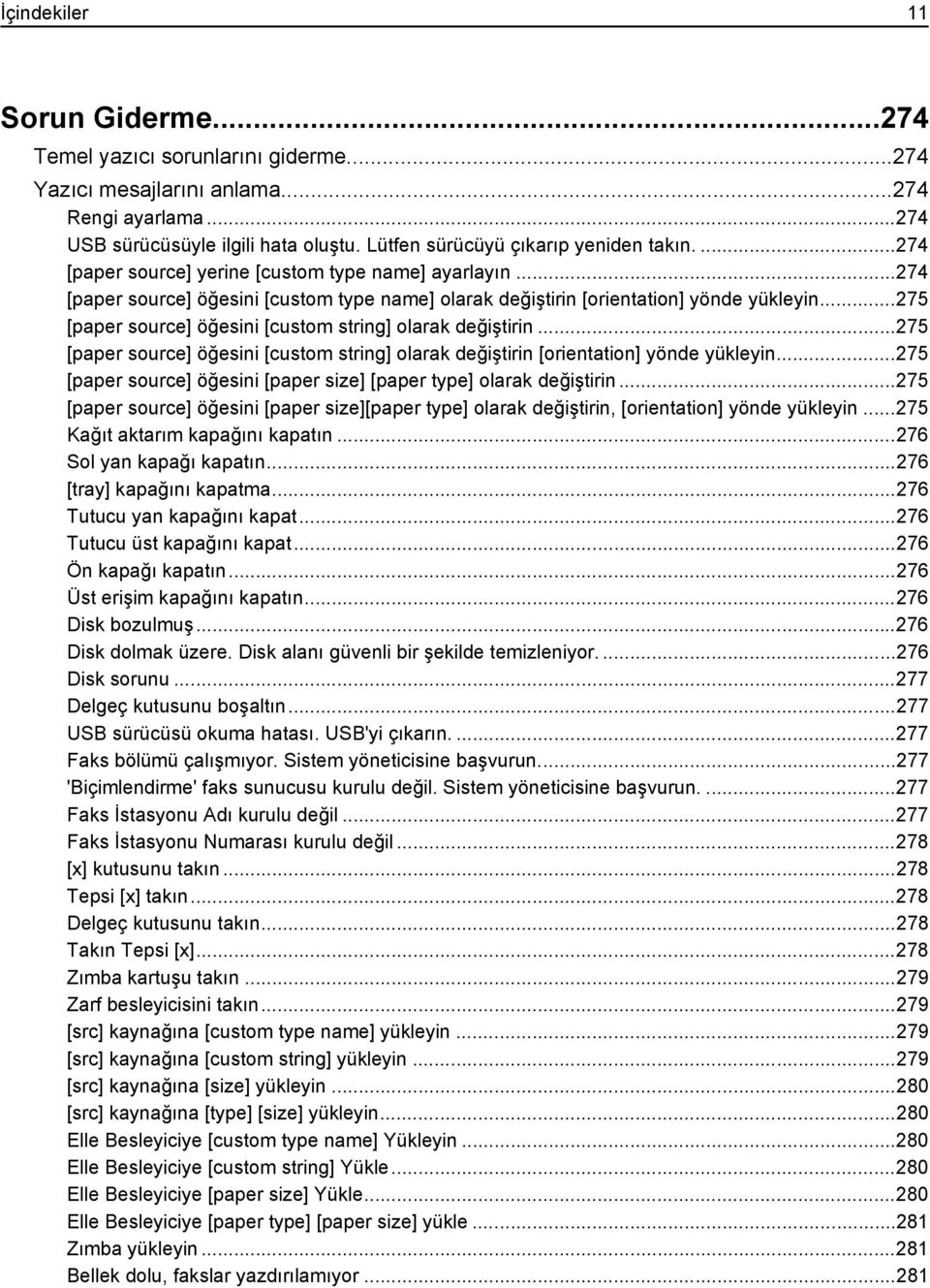 ..275 [paper source] öğesini [custom string] olarak değiştirin...275 [paper source] öğesini [custom string] olarak değiştirin [orientation] yönde yükleyin.