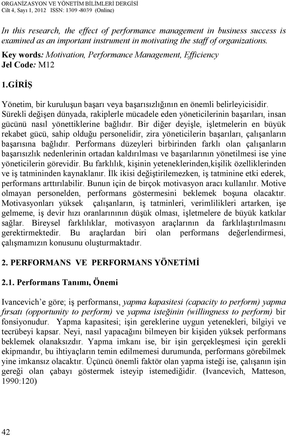 Sürekli değişen dünyada, rakiplerle mücadele eden yöneticilerinin başarıları, insan gücünü nasıl yönettiklerine bağlıdır.