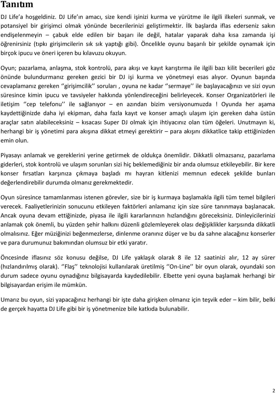 Öncelikle oyunu başarılı bir şekilde oynamak için birçok ipucu ve öneri içeren bu kılavuzu okuyun.