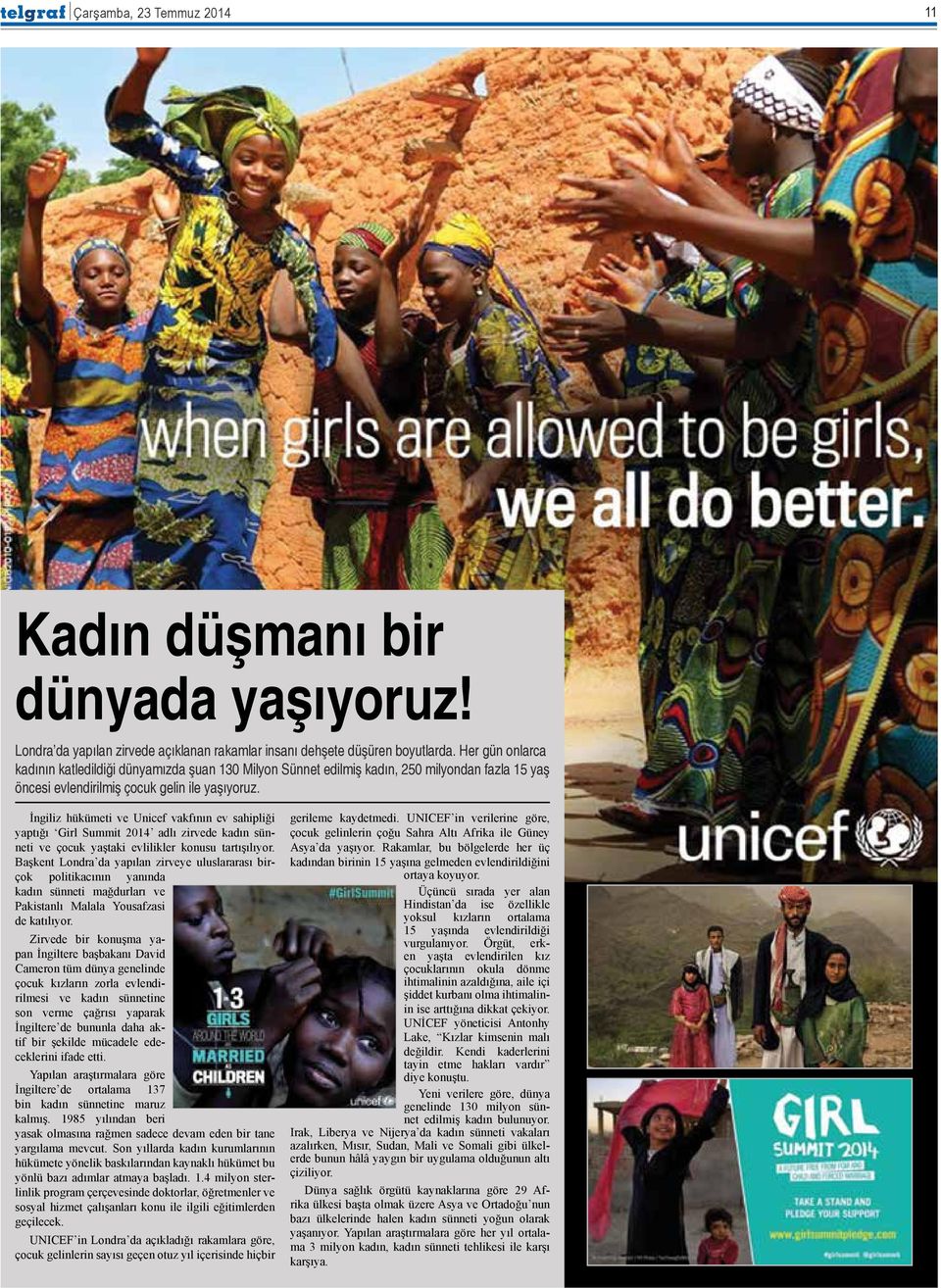 İngiliz hükümeti ve Unicef vakfının ev sahipliği yaptığı Girl Summit 2014 adlı zirvede kadın sünneti ve çocuk yaştaki evlilikler konusu tartışılıyor.