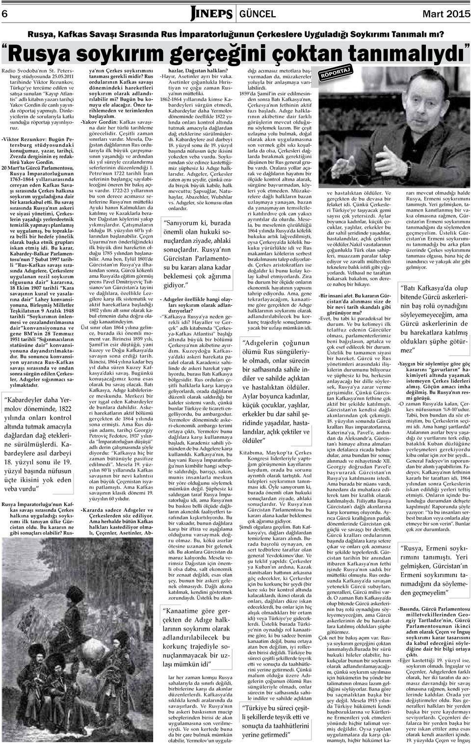 Dinleyicilerin de sorularıyla katkı sunduğu röportajı yayınlıyoruz. -Viktor Rezunkov: Bugün Petersburg stüdyosundaki konuğumuz, yazar, tarihçi, Zvezda dergisinin eş redaktörü Yakov Gordin.