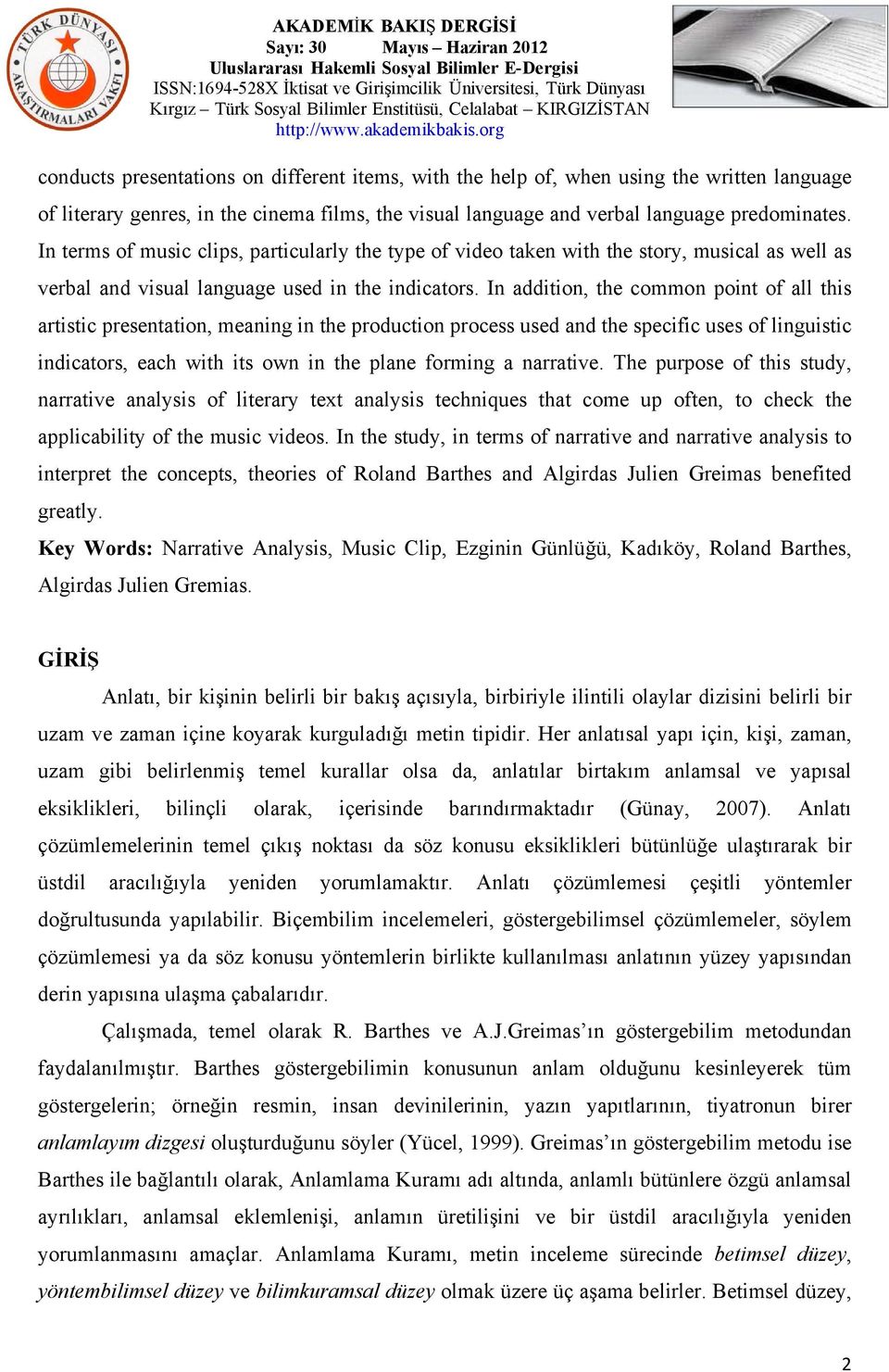 In addition, the common point of all this artistic presentation, meaning in the production process used and the specific uses of linguistic indicators, each with its own in the plane forming a