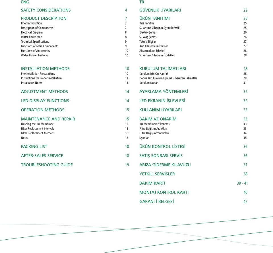 Bilgiler 27 Ana Bileşenlerin İşlevleri 27 Aksesuarların İşlevleri 28 Su Arıtma Cihazının Özellikleri 28 INSTALLATION METHODS 0 Pre-Installation Preparations 0 Instructions for Proper Installation