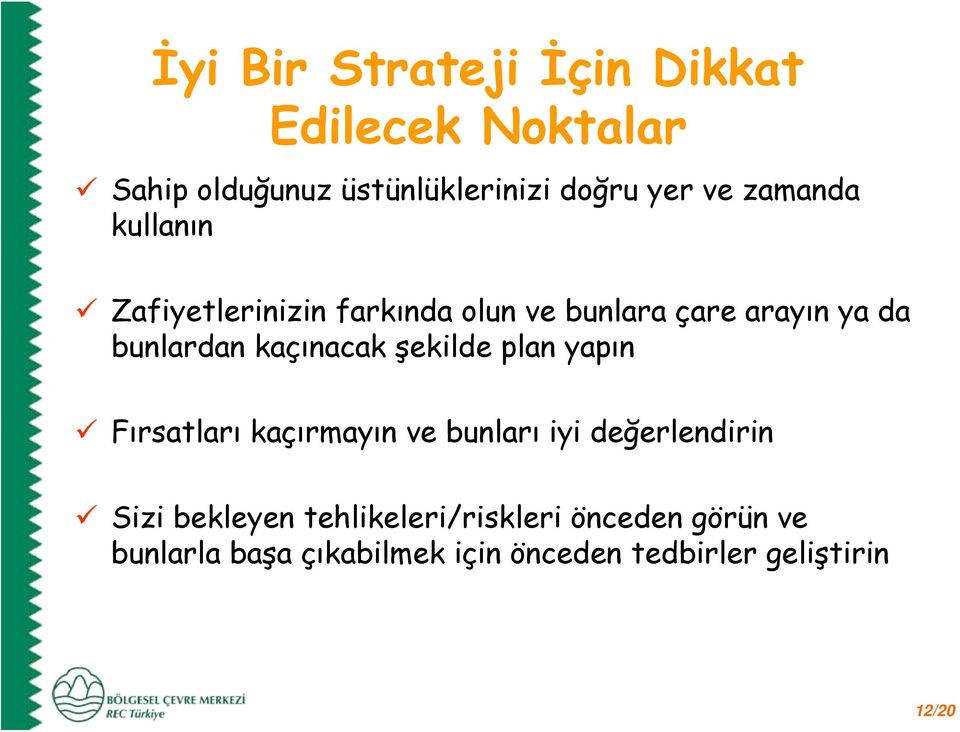 kaçınacak şekilde plan yapın Fırsatları kaçırmayın ve bunları iyi değerlendirin Sizi bekleyen